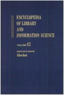 Cover of: Encyclopedia of Library and Information Science: Volume 42 - Supplement 7: The Albert I Royal Library to The United Nations Bibliographic Information System ... of Library and Information Science)