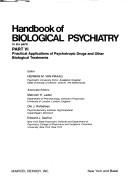 Cover of: Practical applications of psychotropic drugs and other biological treatments. Handbook of Biological Psychiatry Part VI by Herman M. van Praag, Malcolm Harold Lader, Herman M. van Praag, Malcolm Harold Lader