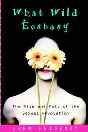 Cover of: What Wild Ecstasy by John Heidenry