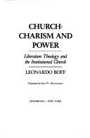 Cover of: Church, charism and power by Leonardo Boff