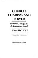 Cover of: Church, Charism and Power by Leonardo Boff