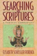 Cover of: Searching the Scriptures by Elisabeth Schüssler Fiorenza with the assistance of Shelly Matthews.