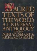Cover of: Sacred texts of the world by edited by Ninian Smart & Richard D. Hecht.