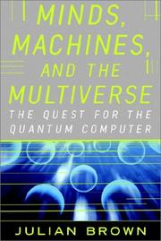 Cover of: Minds, Machines, and the Multiverse: THE QUEST FOR THE QUANTUM COMPUTER