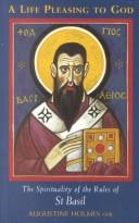 Cover of: A Life Pleasing to God: The Spirituality of the Rules of st Basil