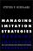 Cover of: Managing Imitation Strategies
