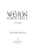 Cover of: Edward Weston omnibus by edited and with introductions by Beaumont Newhall and Amy Conger.