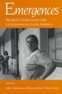 Cover of: Emergences: Women's Struggles for Livelihood in Latin America (Ucla Latin American Studies)