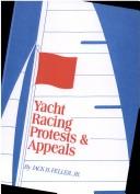 Yacht racing protests & appeals by Jack H. Feller