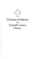 Cover of: Dominican Architecture in 16th Century Oaxaca