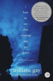 Cover of: I Hate To See That Evening Sun Go Down by William Gay