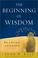 Cover of: The Beginning of Wisdom