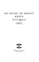 Cover of: No Picnic on Mount Kenya by Felice Benuzzi
