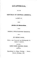 Cover of: Guatemala: Or, the Republic of Central America, in 1827-8  by Henry Dunn