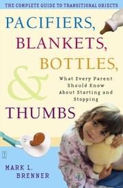Cover of: Pacifiers, blankets, bottles, and thumbs: what parents should know about starting and stopping
