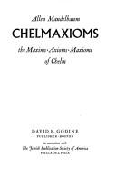 Cover of: Chelmaxioms: the maxims, axioms, maxioms of Chelm