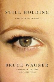 Cover of: Still holding by Bruce Wagner