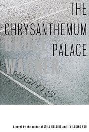Cover of: The chrysanthemum palace by Wagner, Bruce., Bruce Wagner