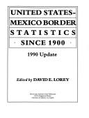 Cover of: United States-Mexico Border Statistics Since 1900 by David E. Lorey