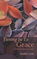 Cover of: Tuning in to Grace by Andre Louf