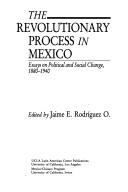 Cover of: The Revolutionary process in Mexico: essays on political and social change, 1880-1940