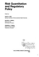 Cover of: Risk quantitation and regulatory policy