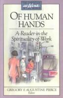 Cover of: Of Human Hands (Christian at Work in the World) by Gregory F. Augustine Pierce