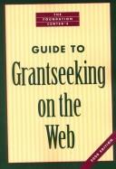 Cover of: The Foundation Center's Guide to Grantseeking on the Web (Foundation Center's Guide to Grantseeking on the Web, 2000)
