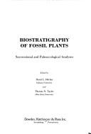 Cover of: Biostratigraphy of fossil plants: successional and paleoecological analyses