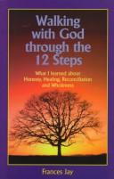 Cover of: Walking with God through the 12 steps by Frances Jay