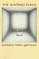 Cover of: The waiting place | Barbara Ritter Garrison