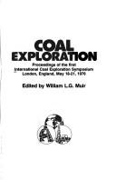 Cover of: Coal exploration: proceedings of the first International Coal Exploration Symposium, London, England, May 18-21, 1976