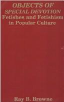 Cover of: Objects of Special Devotion: Fetishes and Fetishism in Popular Culture