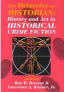 The detective as historian by Ray Broadus Browne, Lawrence A. Kreiser