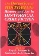 Cover of: The detective as historian by edited by Ray B. Browne and Lawrence A. Kreiser, Jr. ; preface by Robin W. Winks.