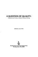 Cover of: A Question of Quality: Popularity and Value in Modern Creative Writing