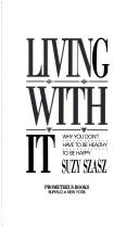 Cover of: Living with it: why you don't have to be healthy to be happy