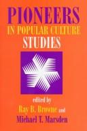 Cover of: Pioneers in popular culture studies by Ray B. Browne, Michael T. Marsden