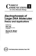 Cover of: Electrophoresis of large DNA molecules by edited by Eric Lai, Bruce W. Birren.