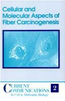 Cover of: Cellular and molecular aspects of fiber carcinogenesis
