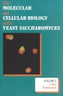 Cover of: The Molecular and cellular biology of the yeast Saccharomyces