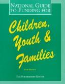 Cover of: National Guide to Funding for Children, Youth and Families (National Guide to Funding for Children, Youth & Families)