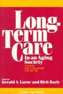 Cover of: Long-Term Care in an Aging Society by Gerald A. Larue