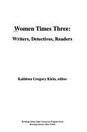 Cover of: Women Times Three: Writers, Detectives, Readers