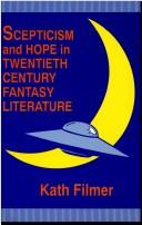 Cover of: Scepticism and hope in twentieth century fantasy literature by Kath Filmer-Davies