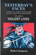 Cover of: Yesterday's Faces: A Study in the Series Characters in the Early Pulp Magazines : Violent Lives (Sampson, Robert//Yesterday's Faces (Paper))