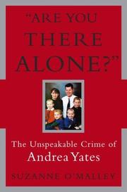 Cover of: Are You There Alone?: The Unspeakable Crime of Andrea Yates