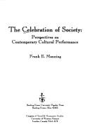 Cover of: The Celebration of society: perspectives on contemporary cultural performance