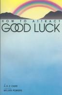 Cover of: How to Attract Good Luck by Albert Carr