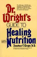 Cover of: Dr. Wright's Guide to Healing With Nutrition (The Keats Health Reference Library)